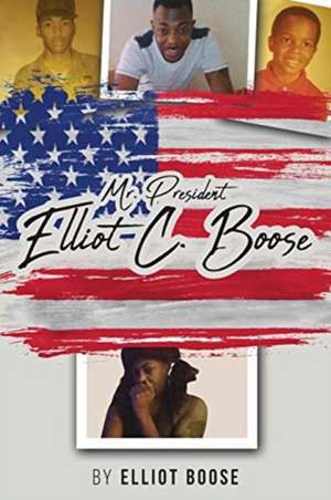 Mr. President Elliot C. Boose de Elliot Boose