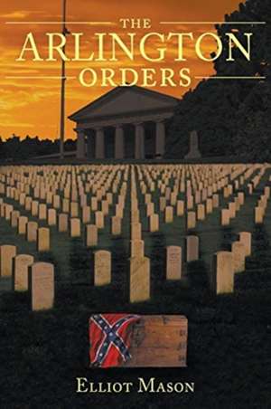 The Arlington Orders de Elliot Mason