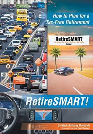 RetireSMART! de Mark Anthony Grimaldi