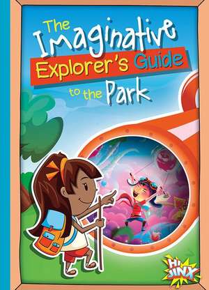 The Imaginative Explorer's Guide to the Park de Eric Braun