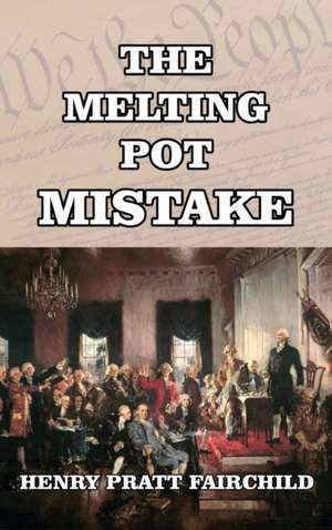 The Melting Pot Mistake de Henry Pratt Fairchild