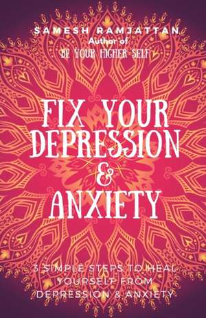 Fix Your Depression & Anxiety de Samesh Ramjattan