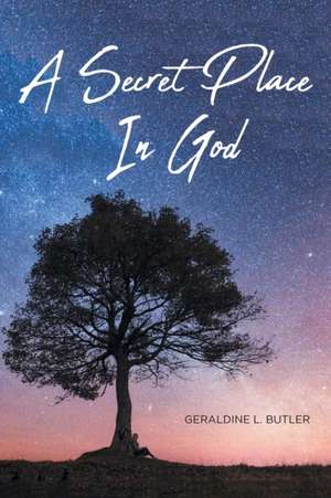 A SECRET PLACE IN GOD de Geraldine L. Butler