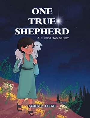 One True Shepherd de James L. Leigh