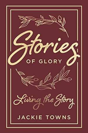 Stories of Glory de Jackie Towns