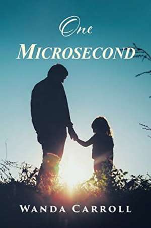 One Microsecond de Wanda Carroll