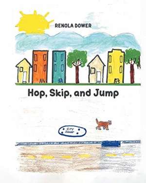 Hop, Skip, and Jump de Renola Dower