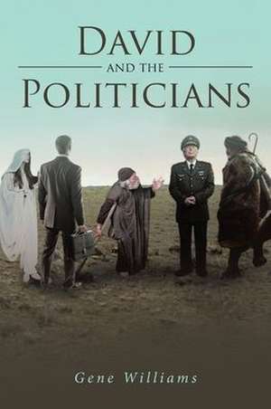 David and the Politicians de Gene Williams