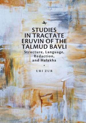 Studies in Tractate Eruvin of the Talmud Bavli de Uri Zur