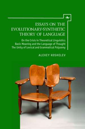 Essays on the Evolutionary-Synthetic Theory of Language de Alexey Koshelev