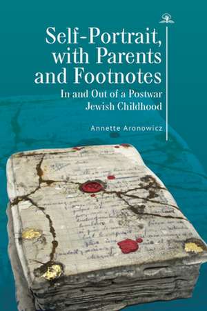 Self-Portrait, with Parents and Footnotes de Annette Aronowicz