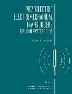 Piezoelectric Electromechanical Transducers for Underwater Sound, Part I de Boris S. Aronov