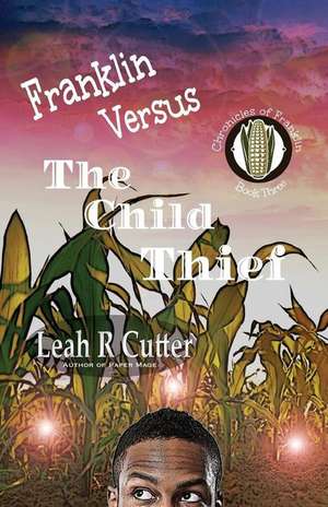 Franklin Versus The Child Thief de Leah Cutter