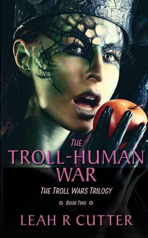 The Troll-Human War de Leah R Cutter