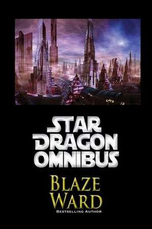 Star Dragon Omnibus de Blaze Ward