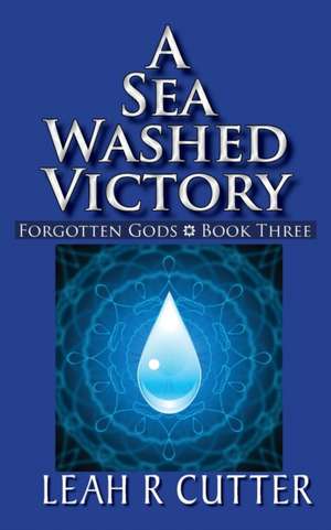 A Sea Washed Victory de Leah R Cutter