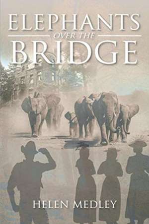 Elephants Over The Bridge de Helen Medley