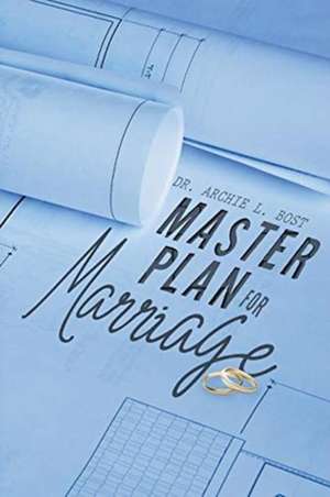 Master Plan for Marriage de Archie L. Bost