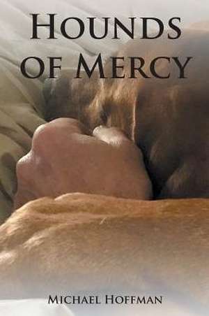 Hounds of Mercy de Michael Hoffman