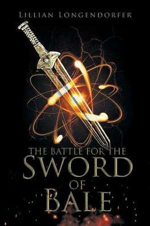 The Battle for the Sword of Bale de Lillian Longendorfer