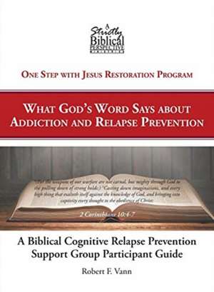 A Biblical Cognitive Relapse Prevention Support Group de Robert F. Vann