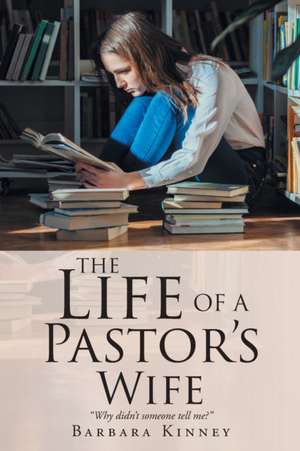 The Life of a Pastor's Wife de Barbara Kinney