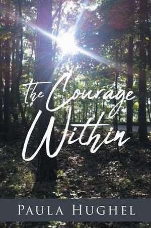 The Courage Within de Paula Hughel