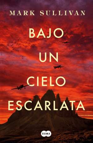 Bajo Un Cielo Escarlata / Beneath a Scarlet Sky de Mark Sullivan