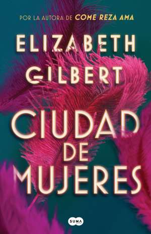 Ciudad de Mujeres / City of Girls de Elizabeth Gilbert