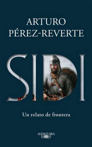 Sidi: Un Relato de Frontera /Sidi: A Story of Border Towns de Arturo Perez-Reverte