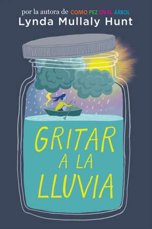 Gritar a la Lluvia / Shouting at the Rain de Lynda Mullaly Hunt