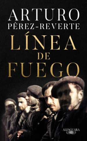 Línea de Fuego / Line of Fire de Arturo Perez-Reverte