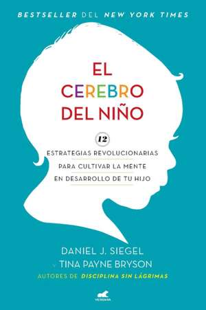 El Cerebro del Niño / The Whole-Brain Child de Daniel J Siegel