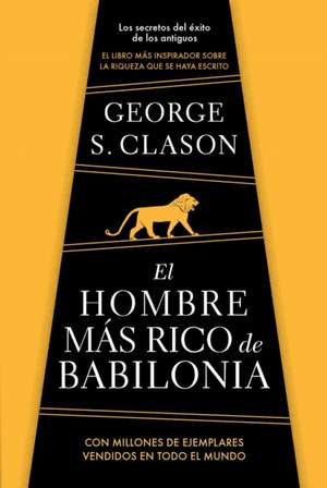 El Hombre Más Rico de Babilonia/ The Richest Man in Babylon de George Clason