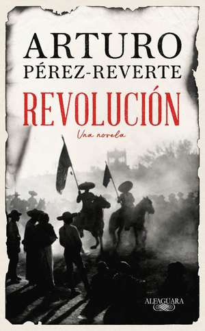 Revolución / Revolution de Arturo Perez-Reverte