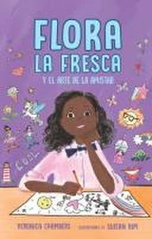 Flora La Fresca Y El Arte de la Amistad / Flora La Fresca & the Art of Friendshi P de Veronica Chambers