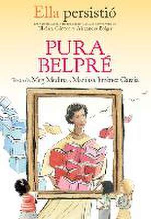 Ella Persistió Pura Belpré / She Persisted: Pura Belpré de Meg Medina