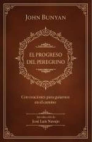 El Progreso del Peregrino: Con Oraciones Para Guiarnos En El Camino / The Pilgri MS Progress: With Prayers to Guide Us Along the Way de John Bunyan