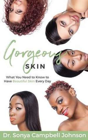 Gorgeous Skin de Sonya Campbell Johnson