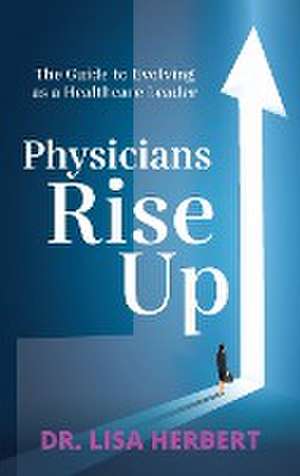 Physicians Rise Up de Lisa Herbert