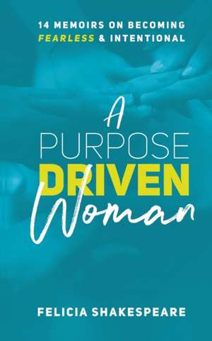 A Purpose Driven Woman de Felicia Shakespeare