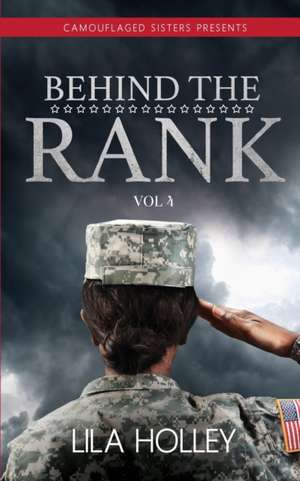 Behind the Rank, Volume 4 de Lila Holley