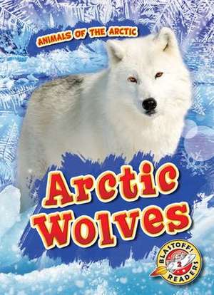 Arctic Wolves de Betsy Rathburn