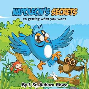 Napoleon's Secrets to Getting What You Want de I. St Auburn Rowe