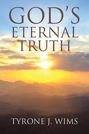 GOD'S Eternal Truth de Tyrone J. Wims