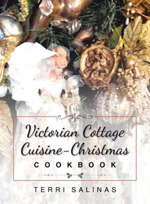 Victorian Cottage Cuisine-Christmas Cookbook de Terri Salinas