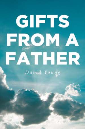 Gifts from a Father de David Young