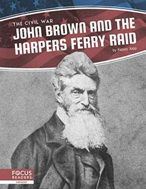 John Brown and the Harpers Ferry Raid de Kelsey Jopp