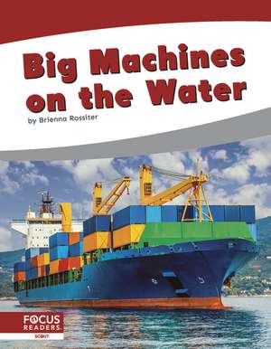 Big Machines on the Water de Brienna Rossiter