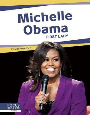 Michelle Obama: First Lady de Meg Gaertner